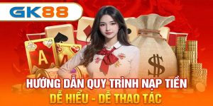 Những lưu ý khi nạp tiền tại nhà cái Gk88